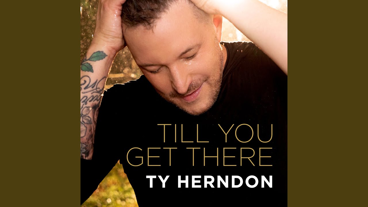 Ty Herndon’s “Till You Get There” Music Video Premieres on CMT; Now ...